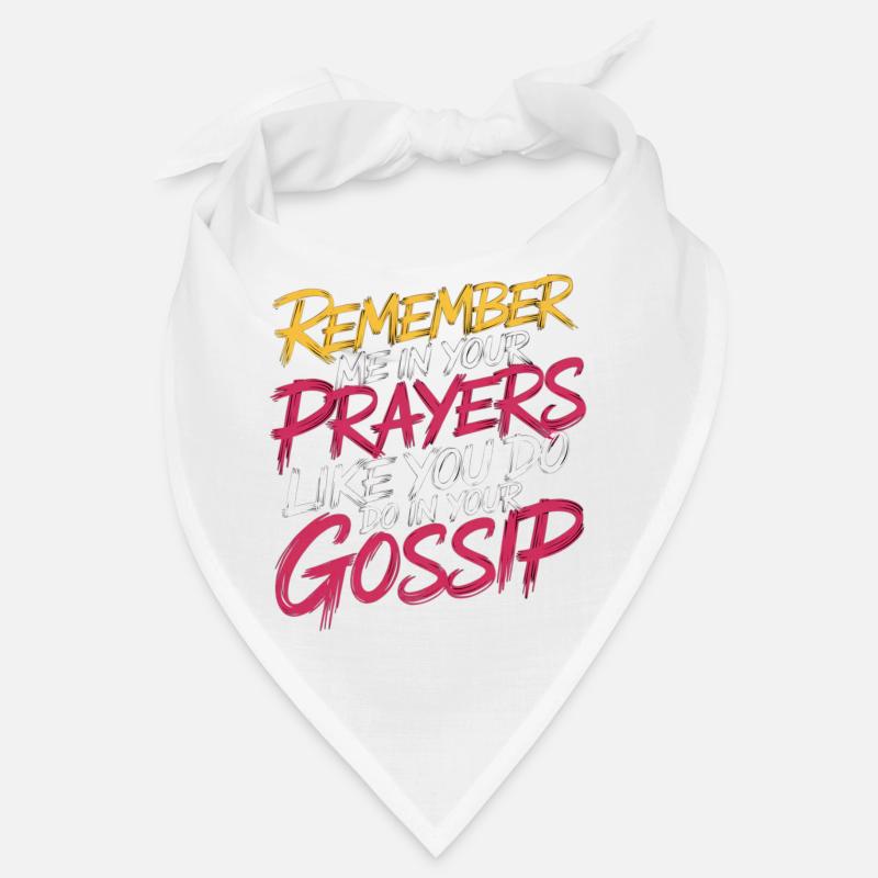 Remember Me In Your Prayers Like In Your Gossip 11 Bandana