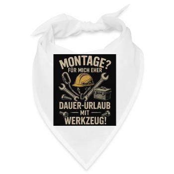 Montage? Eher Urlaub mit Werkzeug - Bandana - Weiß - Vorne