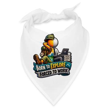 Geboren zum Erkunden, gezwungen zu arbeiten - Bandana - Weiß - Vorne