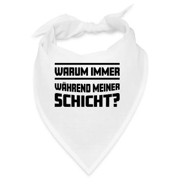 Warum immer während meiner Schicht? - Bandana - Weiß - Vorne
