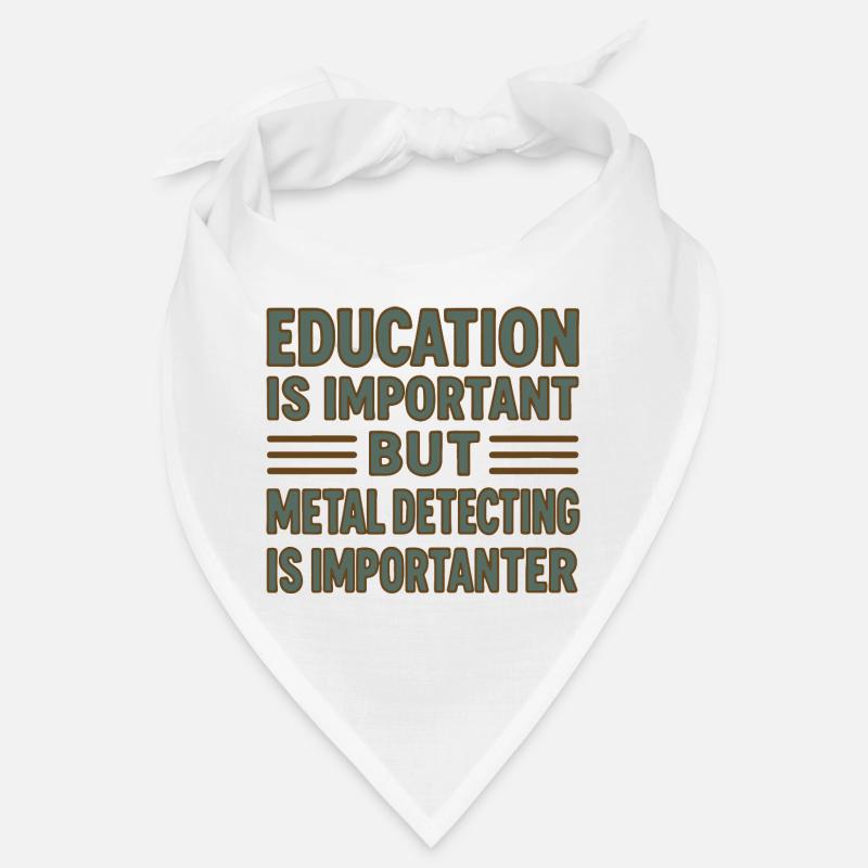 Education Important But Metal Detecting Is Bandana