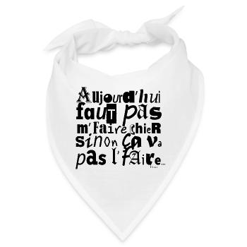 AUJOURDHUI_FAUT_PAS_ME_FAIRE_CHIER_SINON_CA_VA_ - Bandana - Weiß - Vorne