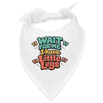 Warte auf mich, kleine Beine Humor-Kinder. - Bandana - Weiß - Vorne