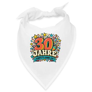30 Jahre – Konfetti kann ich - Bandana - Weiß - Vorne