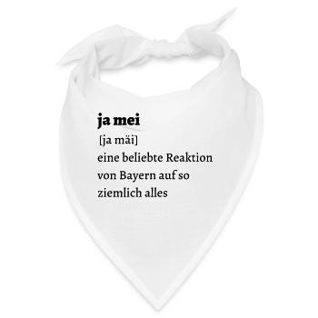 Ja mei - Erklärung - bayerischer Spruch - Bandana - Weiß - Vorne