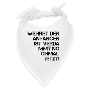 Wehret den Anfängen ist verdammt nochmal jetzt! - Bandana - Weiß - Vorne
