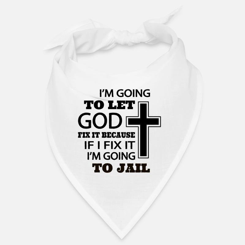 I’m going to let god fix it because if I fix it Bandana