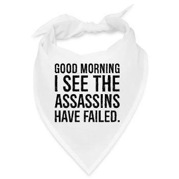 good morning I see the assassins have failed - Bandana - Weiß - Vorne