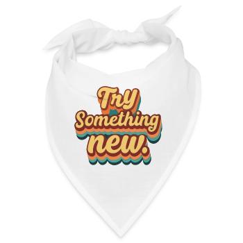 Wag es, etwas Neues zu tun - Bandana - Weiß - Vorne