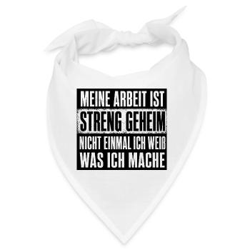 Meine Arbeit ist geheim nicht mal ich weiss was  - Bandana - Weiß - Vorne