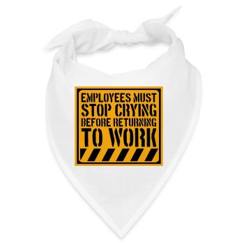 Stop Crying Before Returning to Work Spruch Logo - Bandana - Weiß - Vorne
