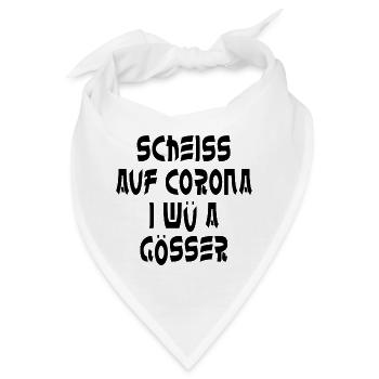 SCHEISS AUF CORONA I WÜ A GÖSSER - Bandana - Weiß - Vorne