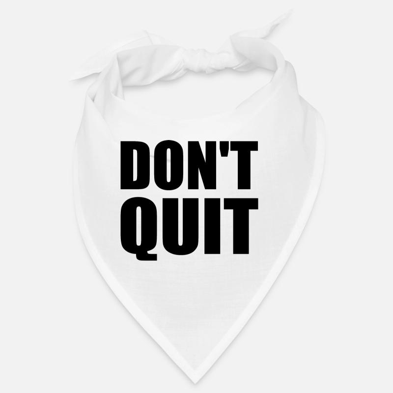 dont quit Bandana