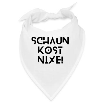 Schaun kost nix - bayerischer Spruch - Bandana - Weiß - Vorne