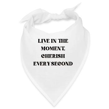 Live in the moment, cherish every second - Bandana - Weiß - Vorne