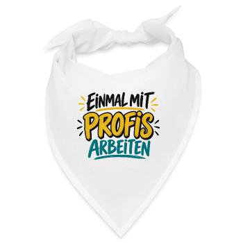 Einmal mit Profis arbeiten - Job - Handwerk - Bandana - Weiß - Vorne