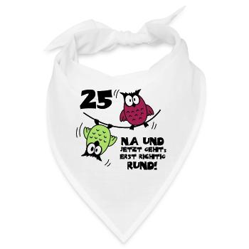 25. Geburtstag - Eulen "na und" - Bandana - Weiß - Vorne