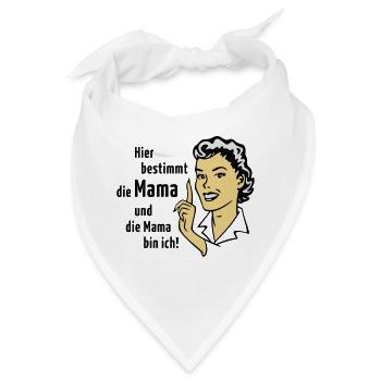 Hier bestimmt die Mama und die Mama bin ich! - Bandana - Weiß - Vorne