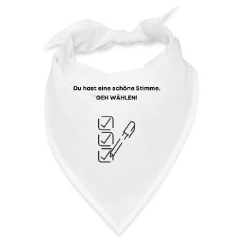 Du Hast Eine Schöne Stimme Geh Wählen Wahl Wähler - Bandana - Weiß - Vorne