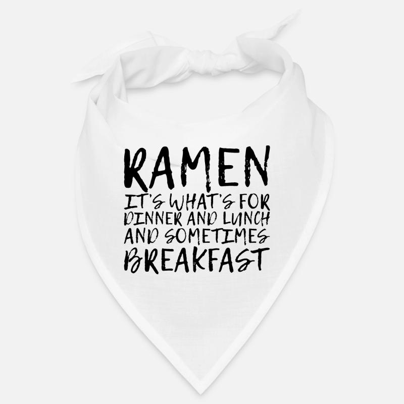 Ramen, For Dinner And Lunch And Breakfast 4 Bandana
