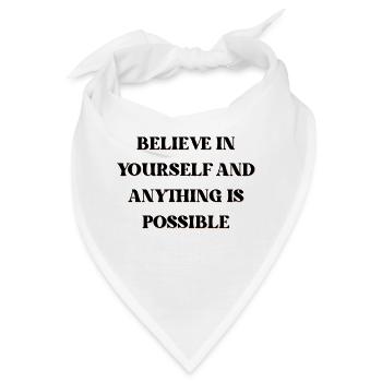 Believe in yourself and anything is possible - Bandana - Weiß - Vorne