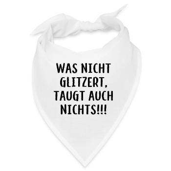 Was nicht glitzert, taugt auch nichts!!! - Glitzer - Bandana - Weiß - Vorne