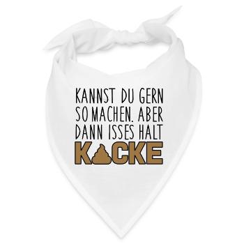 Kannst du so machen. Dann isses halt Kacke - Bandana - Weiß - Vorne