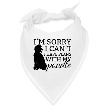 Hund / Pudel: I´m Sorry. I Can´t. I Have Plans - Bandana - Weiß - Vorne