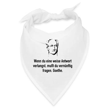 Goethe: Wenn du eine weise Antwort verlangst, muß - Bandana - Weiß - Vorne
