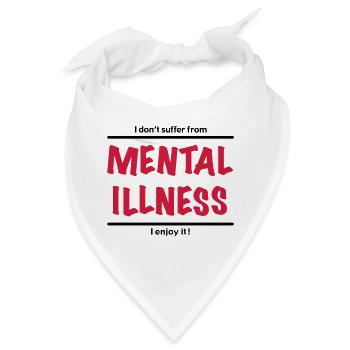 I don't suffer from Mental Illness, I enjoy it! - Bandana - Weiß - Vorne