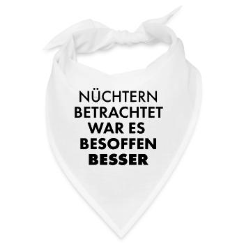 Nüchtern Betrachtet War Es Besoffen Besser - Bandana - Weiß - Vorne