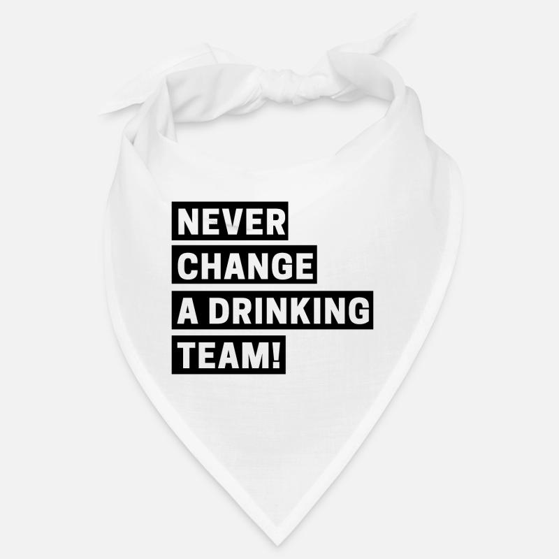 Never change a drinking team Bandana