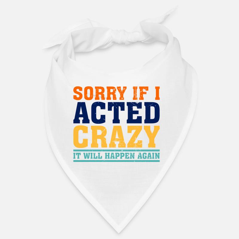Sorry If I Acted Crazy It Will Happen Again - Bandana - Weiß