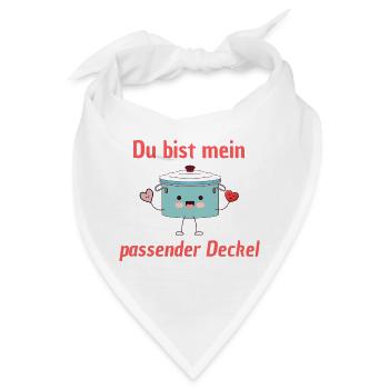 Du bist mein passender Deckel / Liebespartner - Bandana - Weiß - Vorne