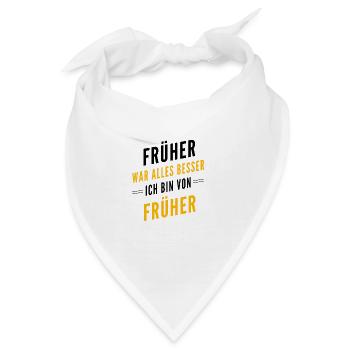 Früher war alles besser - ich bin von früher - Bandana - Weiß - Vorne