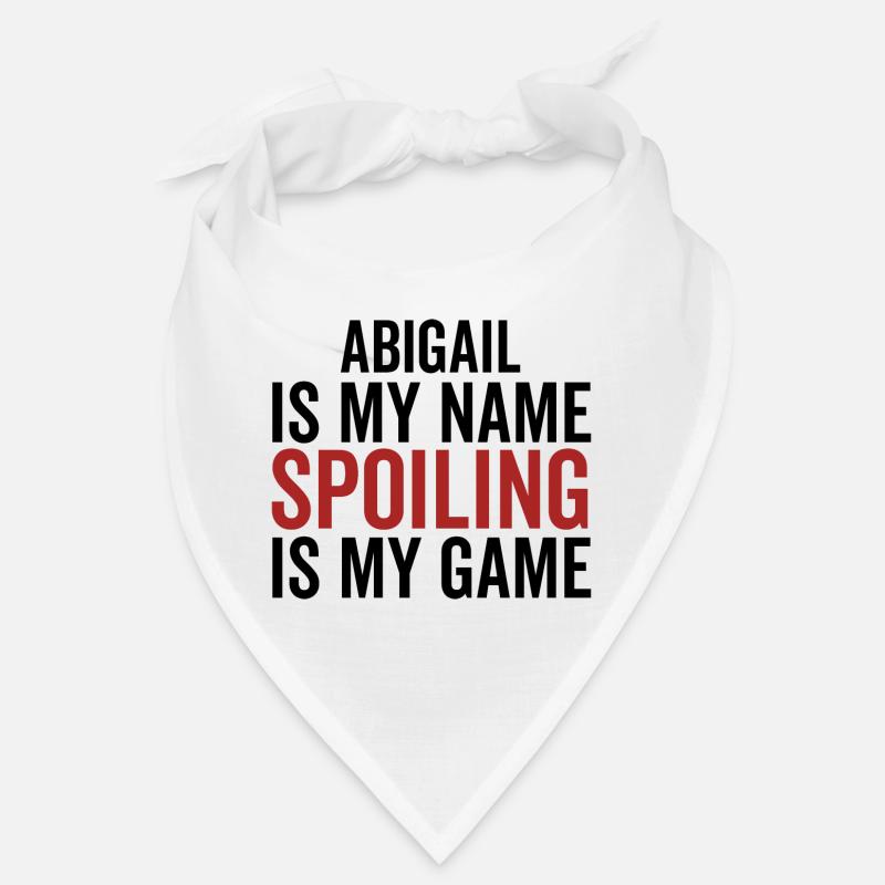 Abigail est mon nom Spoiling est mon jeu Bandana