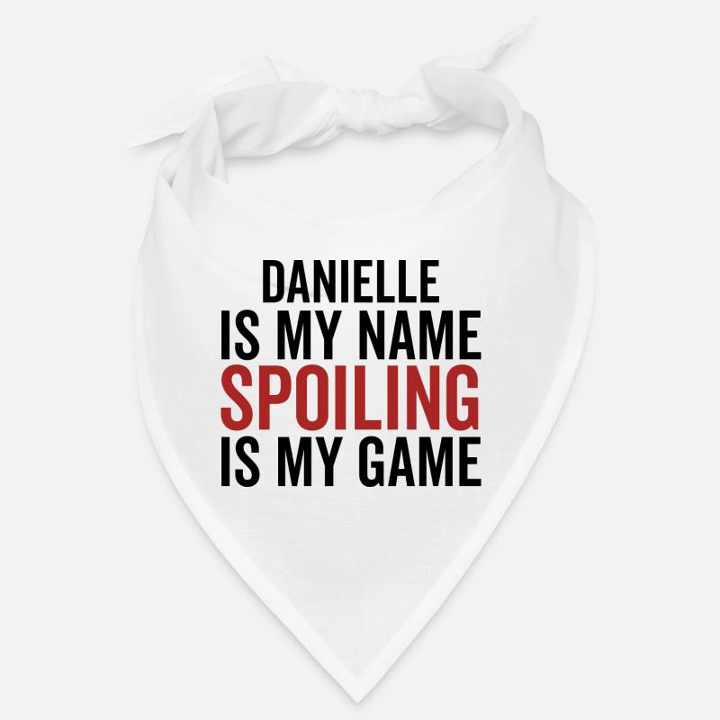 Danielle est mon nom Spoiling est mon jeu Bandana