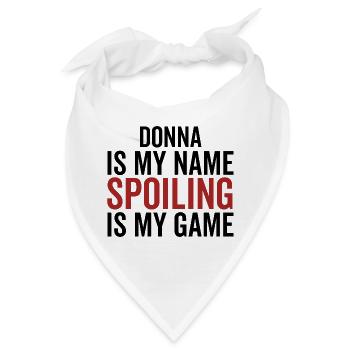 Donna ist mein Name. Spoiling ist mein Spiel - Bandana - Weiß - Vorne