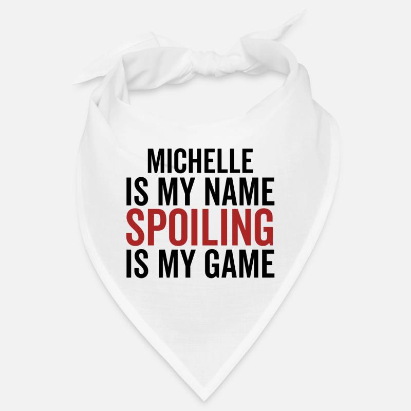 Michelle est mon nom Spoiling est mon jeu Bandana