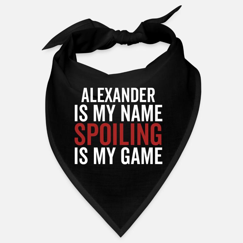 Alexander est mon nom Spoiling est mon jeu Bandana