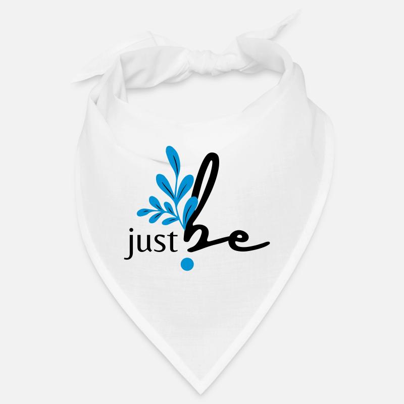 just be. Bandana