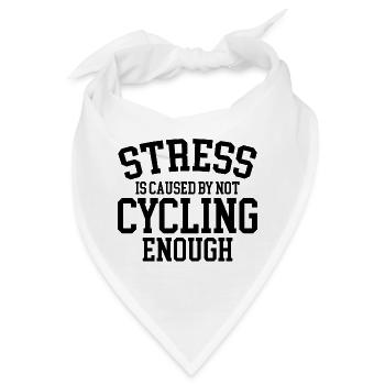 Stress Is Caused By Not Cycling Enough - Bandana - Weiß - Vorne