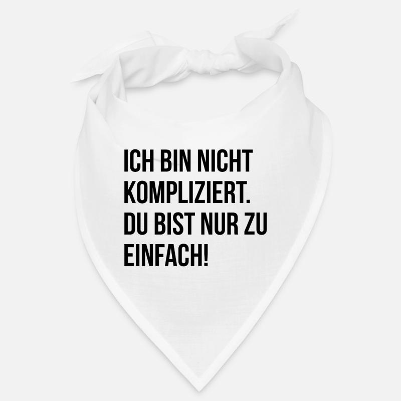 Ich bin nicht kompliziert. Du bist nur zu einfach! Bandana