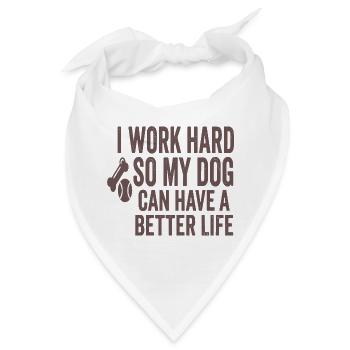 Ich arbeite hart damit mein Hund besser lebt - Bandana - Weiß - Vorne
