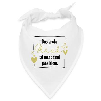 Das große Glück ist manchmal ganz klein - Baby - Bandana - Weiß - Vorne