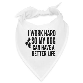 Ich arbeite hart, damit mein Hund besser lebt - Bandana - Weiß - Vorne
