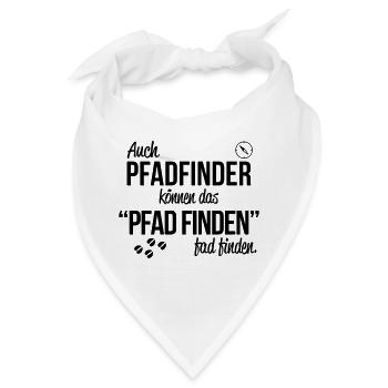 Auch Pfadfinder können das Pfad finden, fad finden - Bandana - Weiß - Vorne