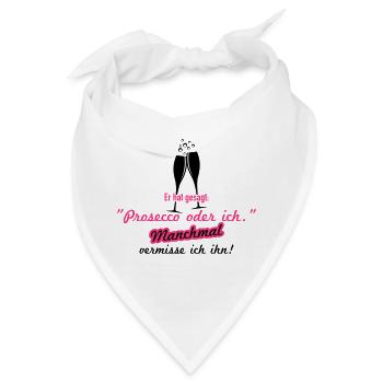 Prosecco oder ich - Bandana - Weiß - Vorne