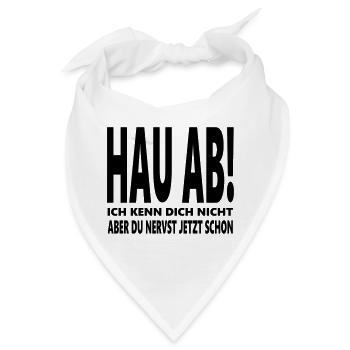 Hau ab! Du nervst lustige Sprüche schwarzer Humor - Bandana - Weiß - Vorne