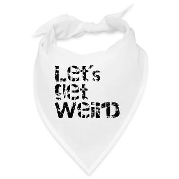 lets get weird - Bandana - Weiß - Vorne